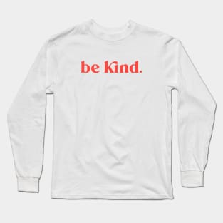 Be Kind Long Sleeve T-Shirt